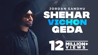 Shehar Vichon Geda Jordan Sandhu Video Song